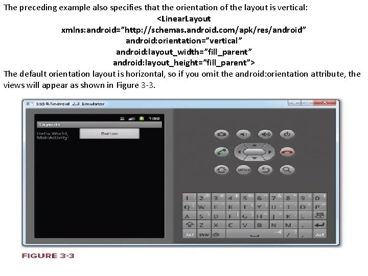 The preceding example also specifies that the orientation of the layout is vertical: <Linear.