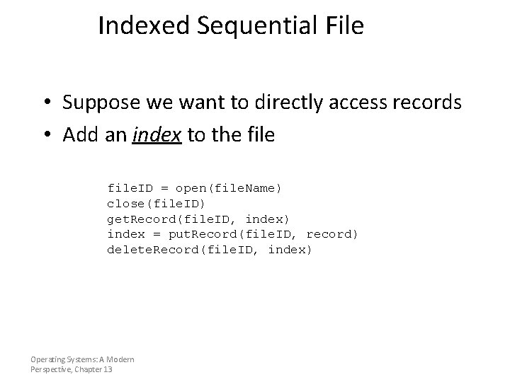 Indexed Sequential File • Suppose we want to directly access records • Add an