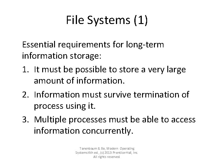 File Systems (1) Essential requirements for long-term information storage: 1. It must be possible