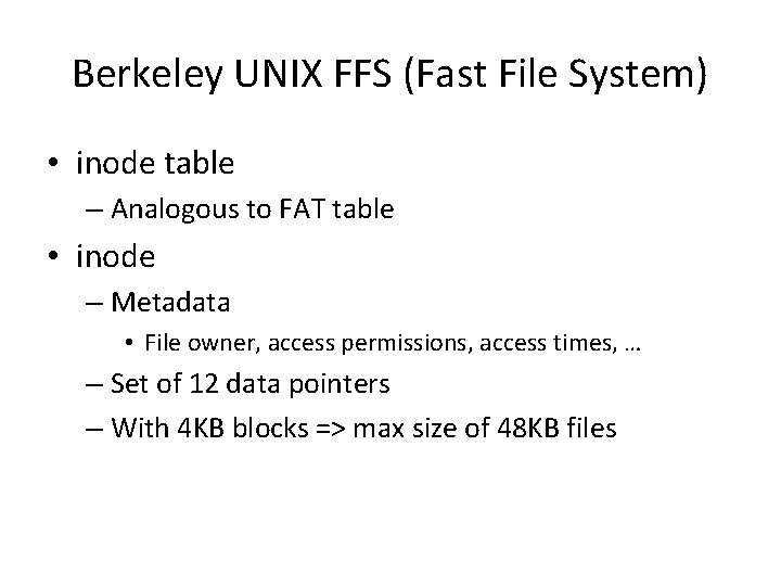 Berkeley UNIX FFS (Fast File System) • inode table – Analogous to FAT table