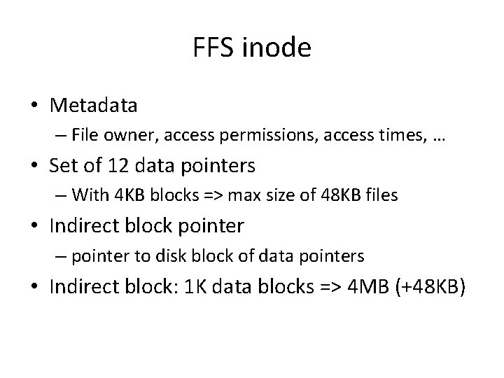 FFS inode • Metadata – File owner, access permissions, access times, … • Set