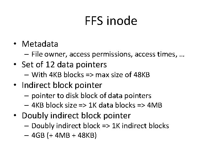 FFS inode • Metadata – File owner, access permissions, access times, … • Set