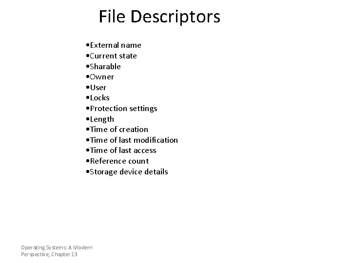 File Descriptors • External name • Current state • Sharable • Owner • User
