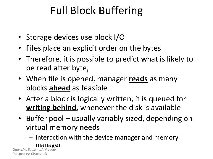 Full Block Buffering • Storage devices use block I/O • Files place an explicit