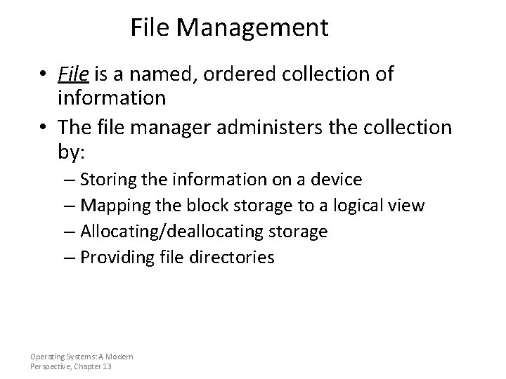 File Management • File is a named, ordered collection of information • The file