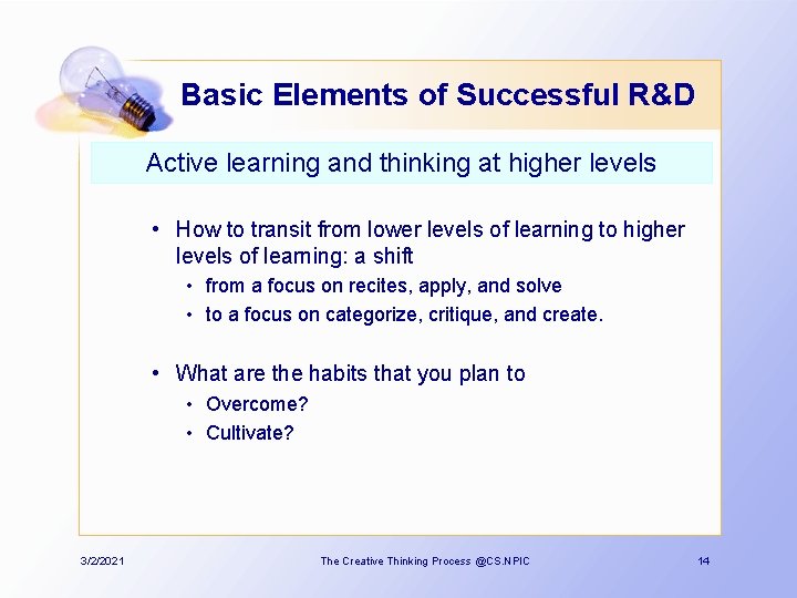 Basic Elements of Successful R&D Active learning and thinking at higher levels • How