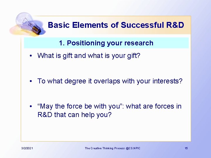 Basic Elements of Successful R&D 1. Positioning your research • What is gift and