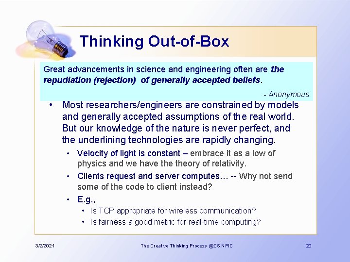 Thinking Out-of-Box Great advancements in science and engineering often are the repudiation (rejection) of