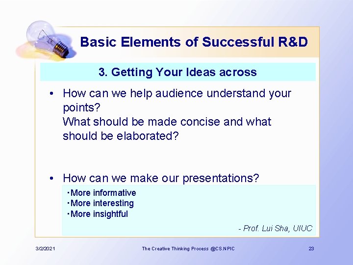 Basic Elements of Successful R&D 3. Getting Your Ideas across • How can we