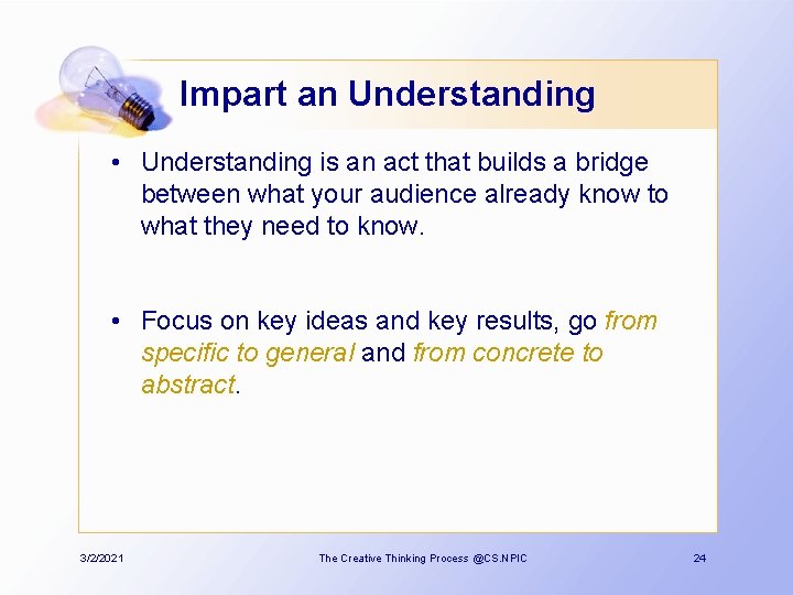Impart an Understanding • Understanding is an act that builds a bridge between what
