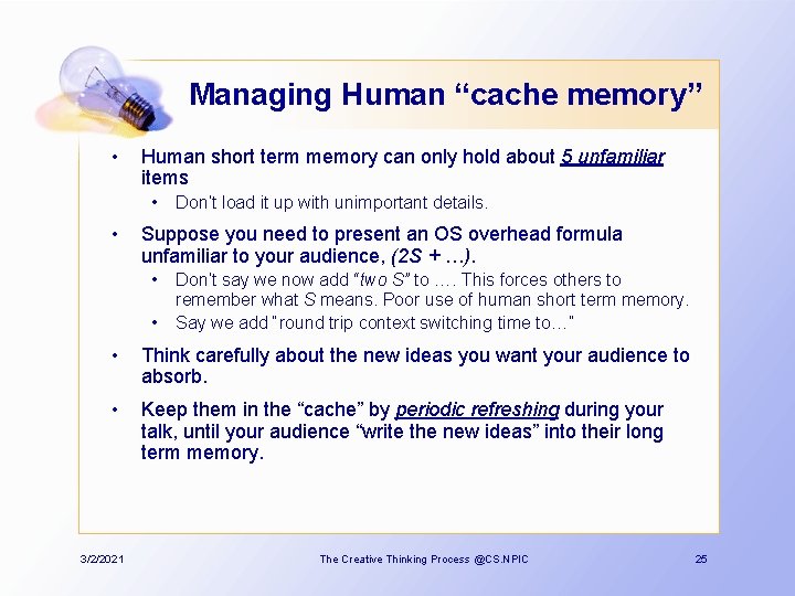 Managing Human “cache memory” • Human short term memory can only hold about 5