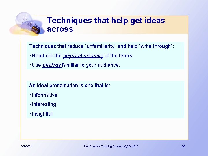 Techniques that help get ideas across Techniques that reduce “unfamiliarity” and help “write through”: