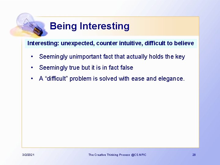 Being Interesting: unexpected, counter intuitive, difficult to believe • Seemingly unimportant fact that actually