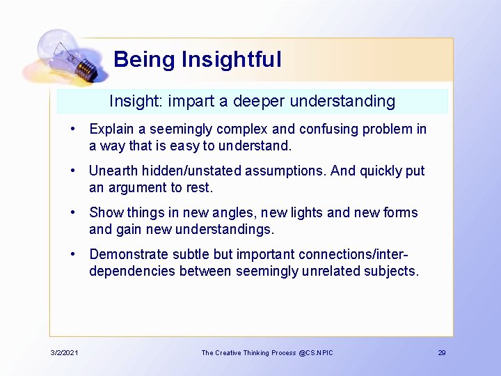 Being Insightful Insight: impart a deeper understanding • Explain a seemingly complex and confusing