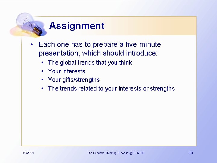 Assignment • Each one has to prepare a five-minute presentation, which should introduce: •