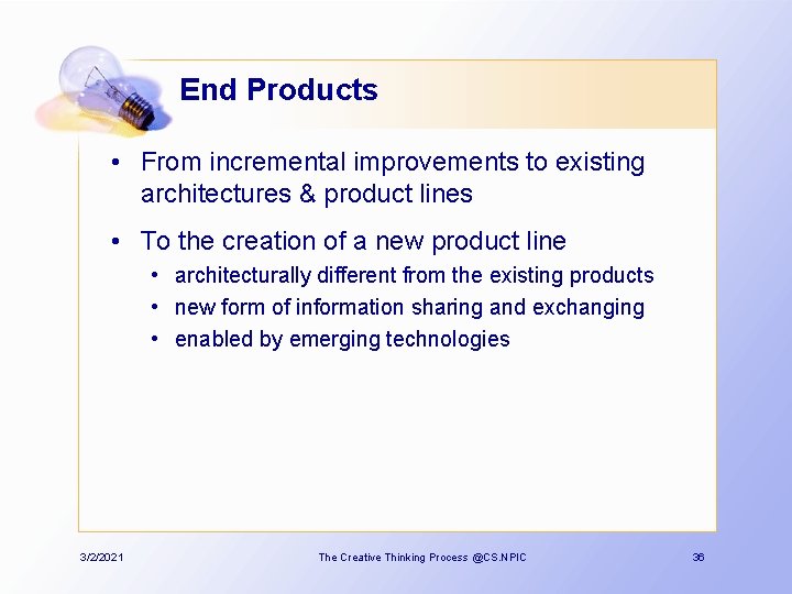 End Products • From incremental improvements to existing architectures & product lines • To