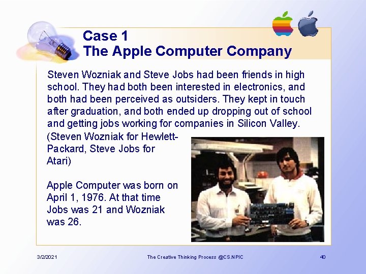 Case 1 The Apple Computer Company Steven Wozniak and Steve Jobs had been friends