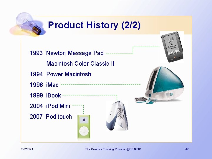 Product History (2/2) 1993 Newton Message Pad Macintosh Color Classic II 1994 Power Macintosh