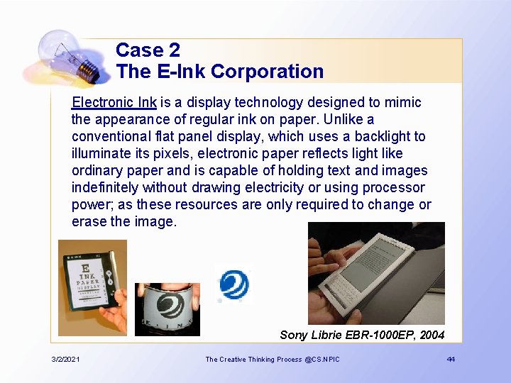 Case 2 The E-Ink Corporation Electronic Ink is a display technology designed to mimic