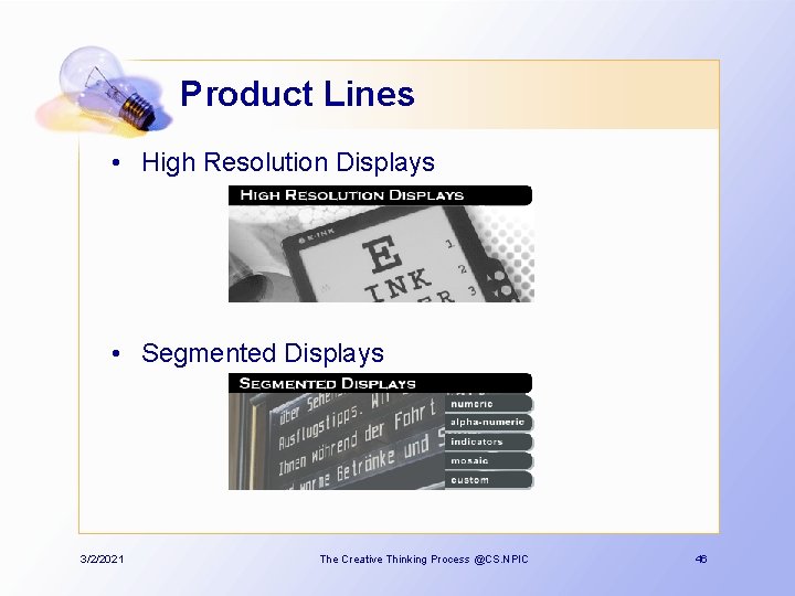 Product Lines • High Resolution Displays • Segmented Displays 3/2/2021 The Creative Thinking Process