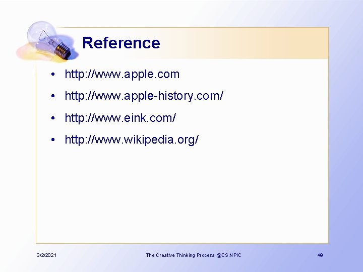 Reference • http: //www. apple. com • http: //www. apple-history. com/ • http: //www.