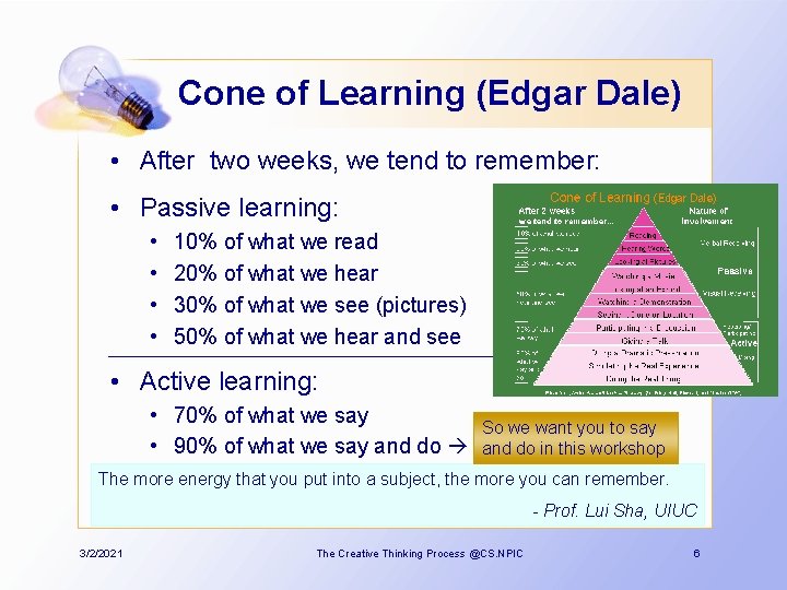 Cone of Learning (Edgar Dale) • After two weeks, we tend to remember: •