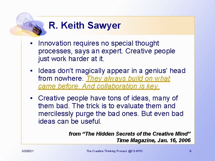 R. Keith Sawyer • Innovation requires no special thought processes, says an expert. Creative