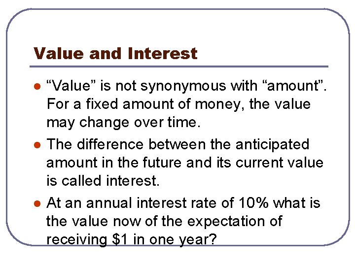 Value and Interest l l l “Value” is not synonymous with “amount”. For a