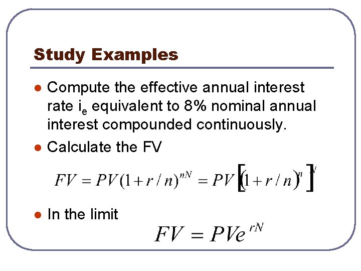 Study Examples l Compute the effective annual interest rate ie equivalent to 8% nominal