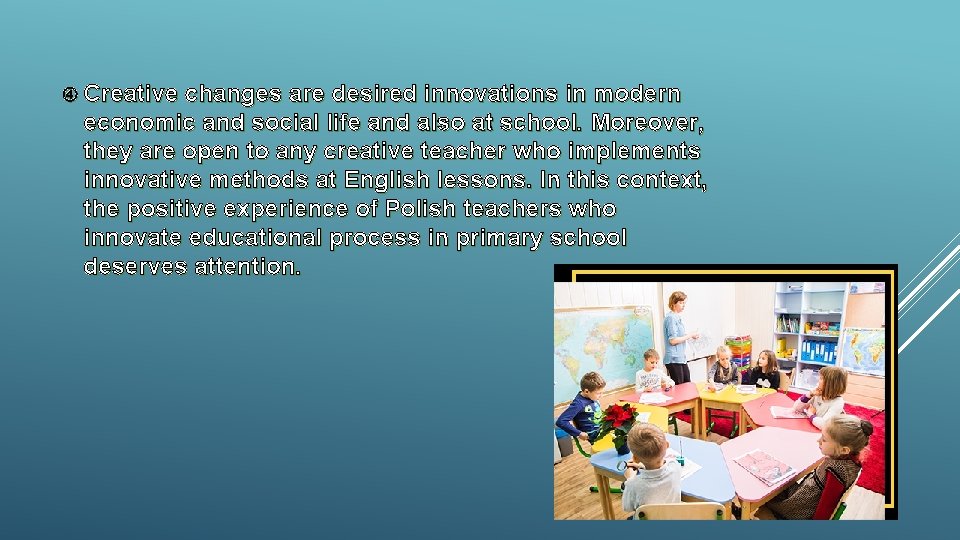  Creative changes are desired innovations in modern economic and social life and also