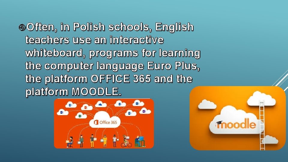  Often, in Polish schools, English teachers use an interactive whiteboard, programs for learning
