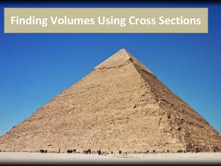 Finding Volumes Using Cross Sections 