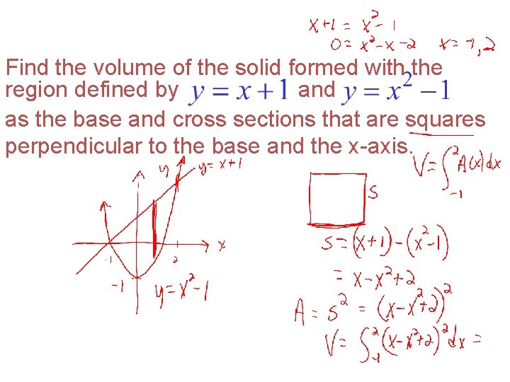 Find the volume of the solid formed with the region defined by and as