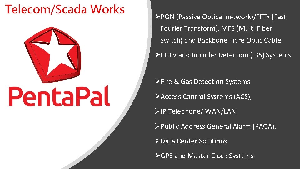 Telecom/Scada Works ØPON (Passive Optical network)/FFTx (Fast Fourier Transform), MFS (Multi Fiber Switch) and