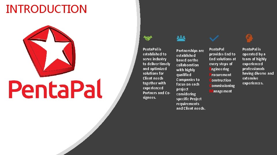 INTRODUCTION Penta. Pal is established to serve industry to deliver timely and optimized solutions