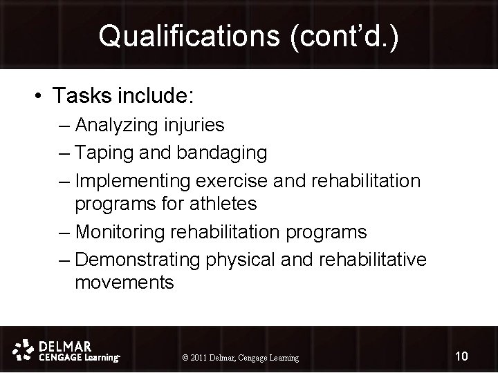 Qualifications (cont’d. ) • Tasks include: – Analyzing injuries – Taping and bandaging –