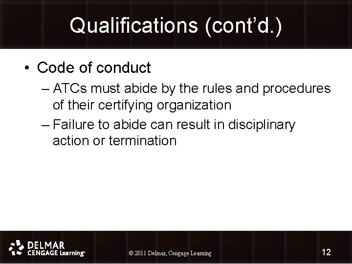 Qualifications (cont’d. ) • Code of conduct – ATCs must abide by the rules