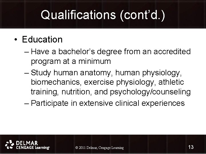 Qualifications (cont’d. ) • Education – Have a bachelor’s degree from an accredited program