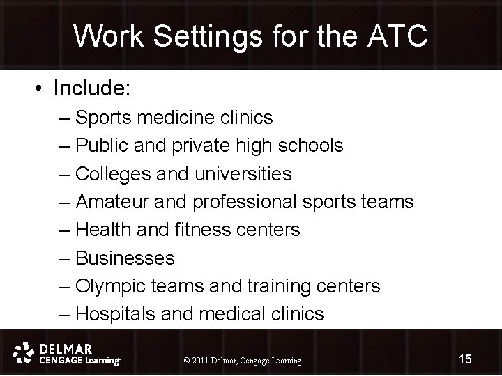 Work Settings for the ATC • Include: – Sports medicine clinics – Public and