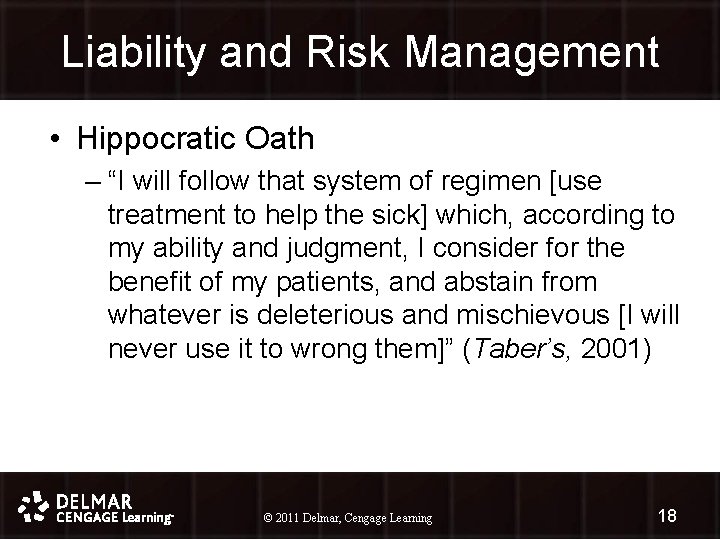 Liability and Risk Management • Hippocratic Oath – “I will follow that system of