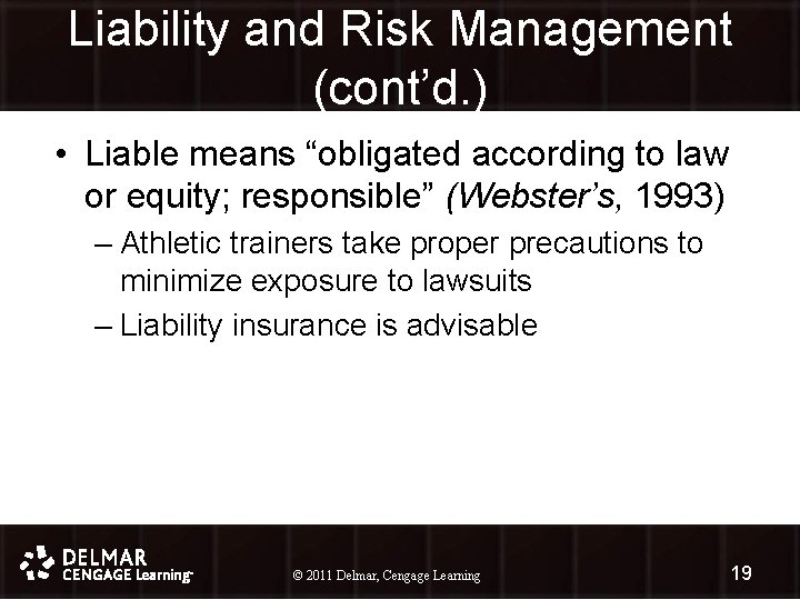 Liability and Risk Management (cont’d. ) • Liable means “obligated according to law or