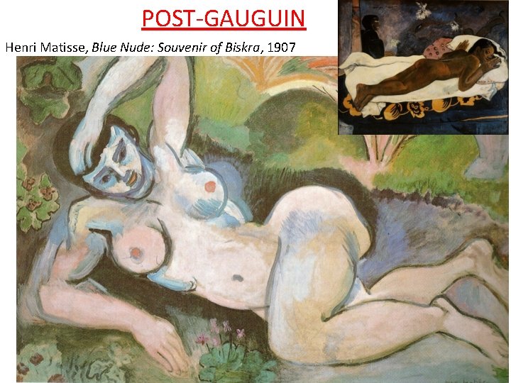 POST-GAUGUIN Henri Matisse, Blue Nude: Souvenir of Biskra, 1907 