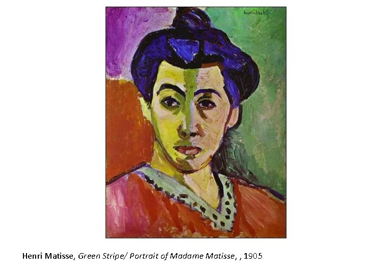 Henri Matisse, Green Stripe/ Portrait of Madame Matisse, , 1905 