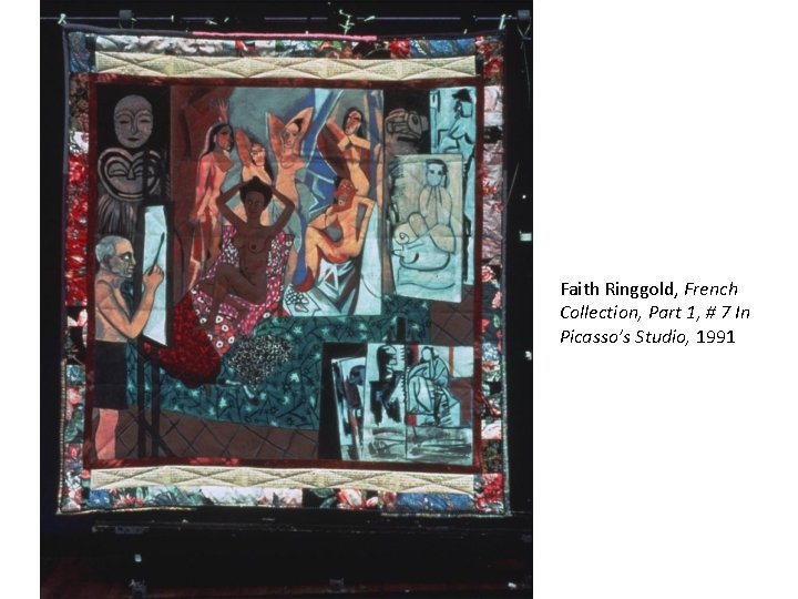 Faith Ringgold, French Collection, Part 1, # 7 In Picasso’s Studio, 1991 