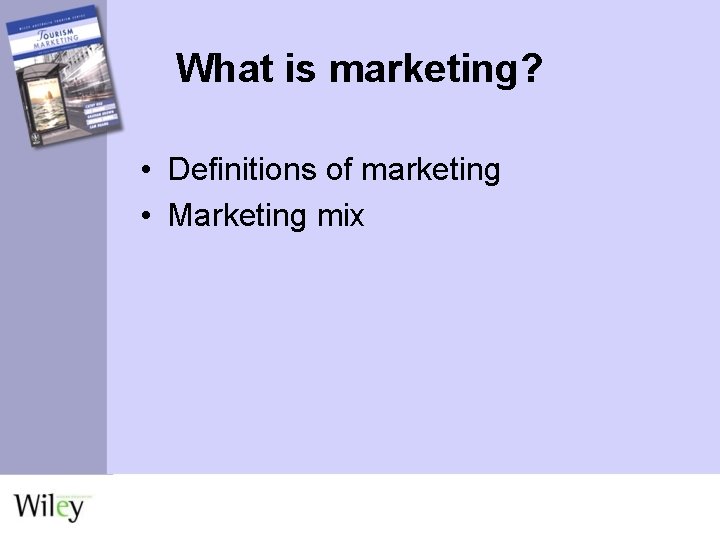 What is marketing? • Definitions of marketing • Marketing mix 