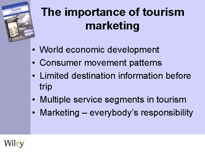 The importance of tourism marketing • World economic development • Consumer movement patterns •