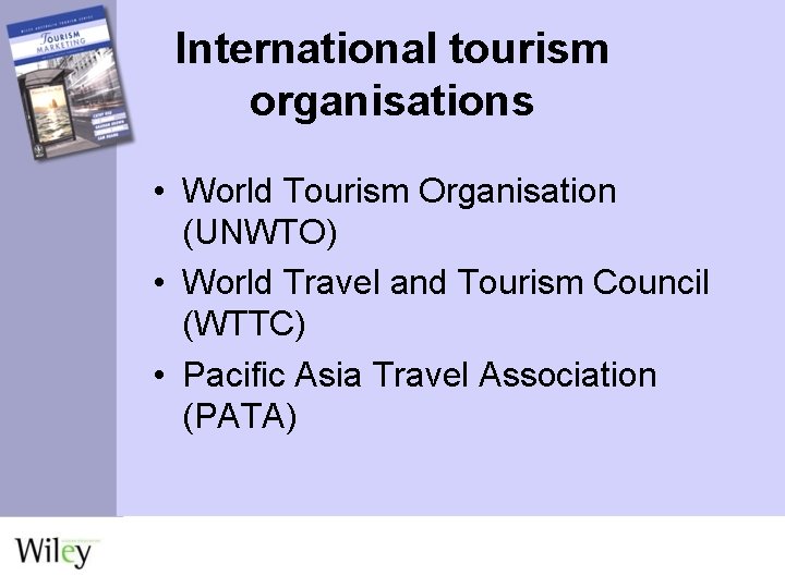 International tourism organisations • World Tourism Organisation (UNWTO) • World Travel and Tourism Council