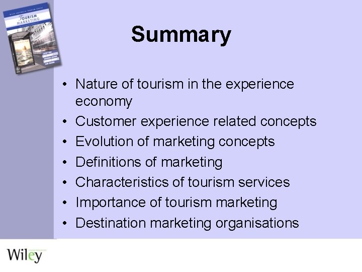 Summary • Nature of tourism in the experience economy • Customer experience related concepts