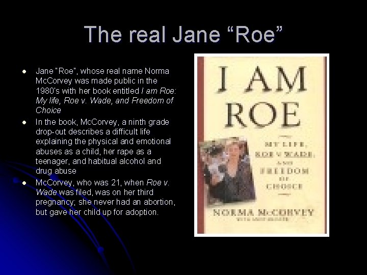 The real Jane “Roe” l l l Jane “Roe”, whose real name Norma Mc. The real Jane “Roe” l l l Jane “Roe”, whose real name Norma Mc.