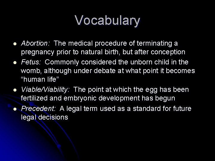 Vocabulary l l Abortion: The medical procedure of terminating a pregnancy prior to natural Vocabulary l l Abortion: The medical procedure of terminating a pregnancy prior to natural